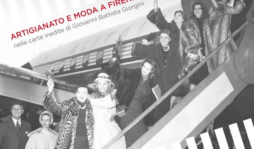 Artigianato e moda a Firenze nelle carte di Giovanni Battista Giorgini
